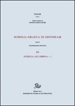 Scholia graeca in Odysseam. Ediz. bilingue. Vol. 3: Scholia ad libros e-g