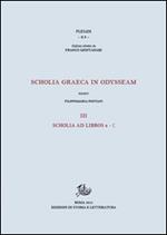 Scholia graeca in Odysseam. Ediz. bilingue. Vol. 3: Scholia ad libros e-g.