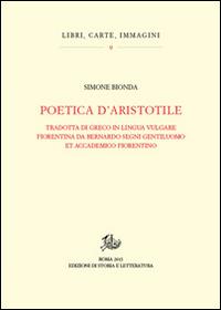 Poetica d'Aristotele. Tradotta di greco in lingua vulgar fiorentina da Bernardo Segni gentiluomo et accademico fiorentino - Simone Bionda - copertina