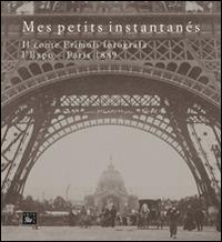 Mes petits instantanés. Il conte Primoli fotografa l'Expo. Paris 1889. Ediz. illustrata - copertina