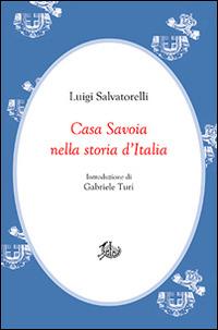 Casa Savoia nella storia d'Italia - Luigi Salvatorelli - copertina