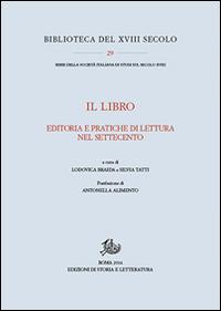 Il libro. Editoria e pratiche di lettura nel Settecento - copertina