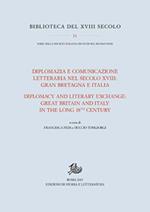 Diplomazia e comunicazione letteraria nel secolo XVIII: Gran Bretagna e Italia. Ediz. italiana e inglese