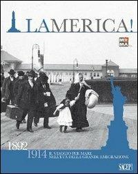 La merica! 1892-1914 da Genova a Ellis Island. Il viaggio per mare negli anni dell'emigrazione italiana - copertina