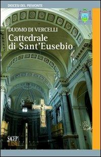 Duomo di Vercelli. Cattedrale di S. Eusebio - Daniele De Luca - copertina