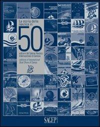 La storia della nautica in 50 edizioni del salone nautico internazionale di Genova. Ediz. italiana e inglese - Fabio Pozzo - copertina