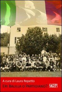 Eri balilla o partigiano? La seconda guerra mondiale vista con gli occhi dei nostro adolescenti - copertina