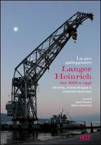 La gru galleggiante Langer Heinrich dal 1915 a oggi. Storia, tecnologia e conversazione - copertina