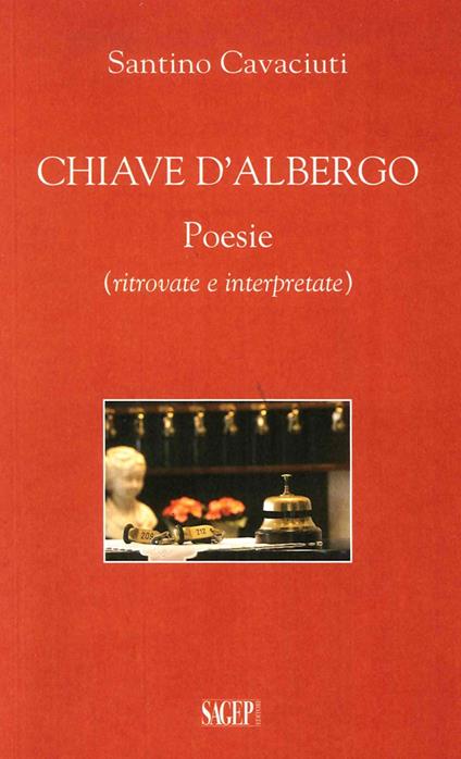 Chiave d'albergo. Poesie (ritrovate e interpretate) - Santino Cavaciuti - copertina