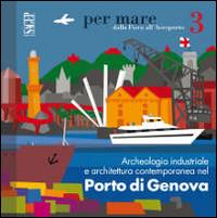 Archeologia industriale e architettura contemporanea nel porto di Genova - Giovanna Rosso Del Brenna - copertina