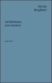 Architettura, arte retorica - Nicola Braghieri - copertina