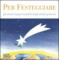 Per festeggiare. Gli storici auguri natalizi degli artisti. Ediz. illustrata - copertina