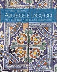 Azulejos e laggioni. Atlante delle piastrelle in Liguria dal Medioevo al XVI secolo - Loredana Pessa,Paolo Ramagli - copertina