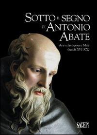 Sotto il segno di Antonio Abate. Arte e devozione a Mele (secoli XVI-XX). Ediz. illustrata - copertina