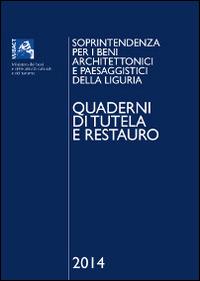 Quaderni di tutela e restauro 2014. Soprintendenza per i beni architettonici e paesaggistici della Liguria. Ediz. illustrata - copertina