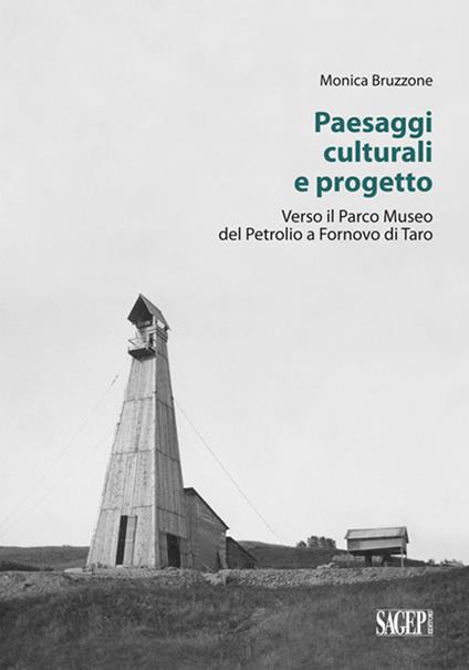 Paesaggi culturali e progetto. Verso il Parco museo del petrolio a Fornovo di Taro - Monica Bruzzone - copertina