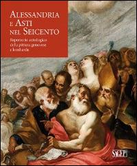 Alessandria e Asti nel seicento. Repertorio antologico della pittura genovese e lombarda - copertina