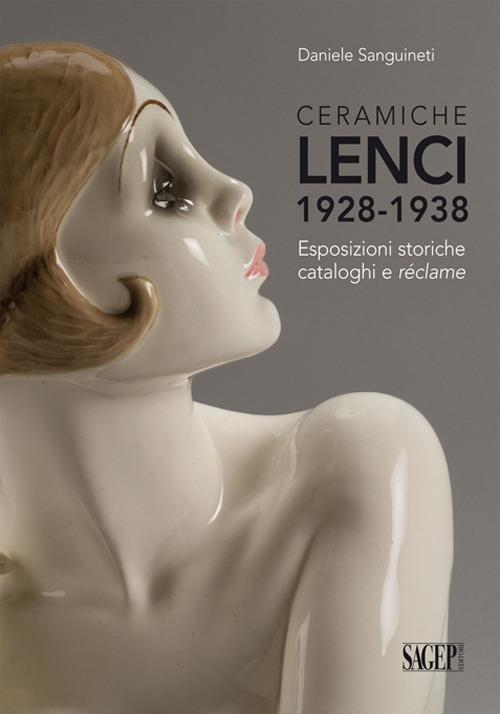 Ceramiche Lenci 1928-1938. Esposizioni storiche, cataloghi e réclame. Ediz. illustrata - Daniele Sanguineti - copertina
