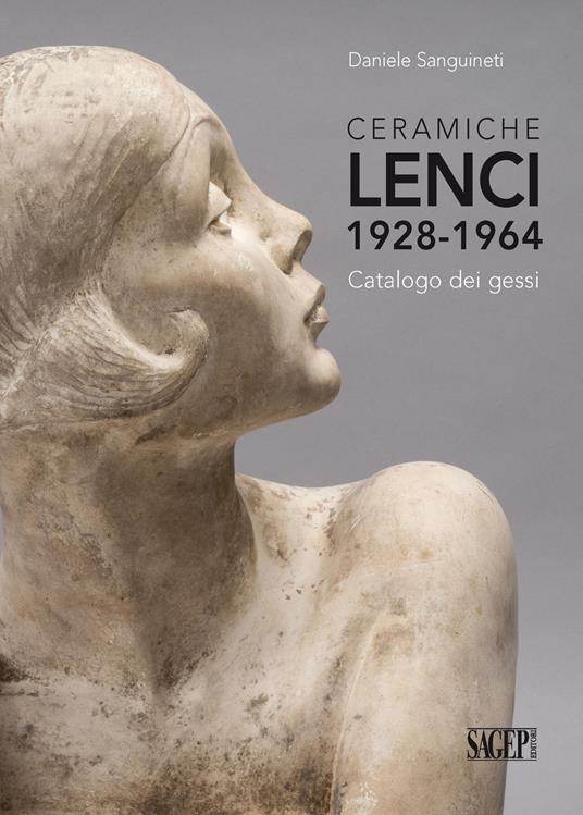 Ceramiche Lenci 1928-1964. Catalogo dei gessi. Ediz. illustrata - Daniele Sanguineti - copertina