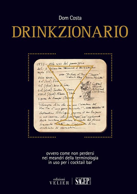 Drinkzionario. Ovvero come non perdersi nei meandri della terminologia in uso per i cocktail bar - Dom Costa - copertina