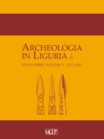 Archeologia in Liguria (2012-2013). Vol. 5