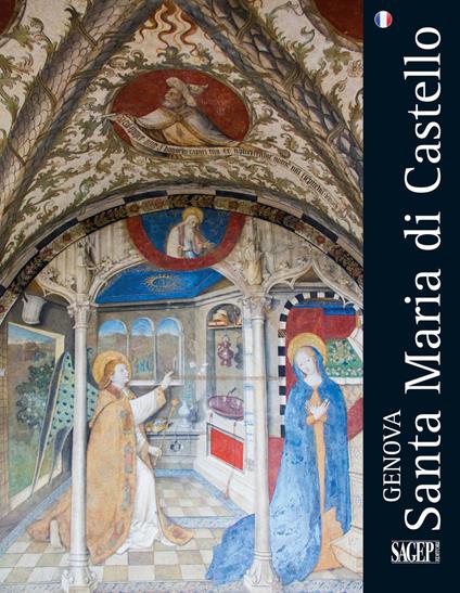 Genova. Santa Maria di Castello. Ediz. francese - Costantino Gilardi,Sara Badano - copertina