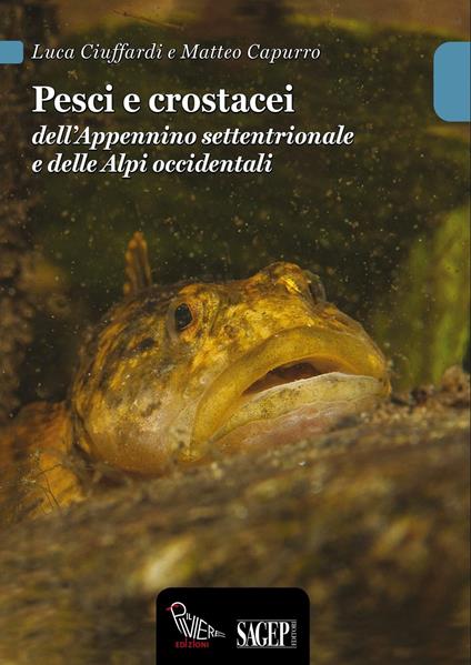 Pesci e crostacei dell'Appennino settentrionale e delle Alpi occidentali - Luca Ciuffardi,Matteo Capurro - copertina