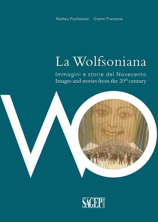 La Wolfsoniana. Immagini e storie del Novecento-Images and stories of the 20th century. Ediz. bilingue - Matteo Fochessati,Gianni Franzone - copertina