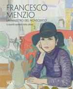 Francesco Menzio. Un maestro del Novecento. La qalità sensibile della pittura. Ediz. multilingue