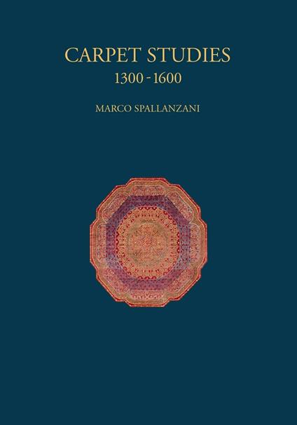 Carpet studies 1300-1600. Ediz. illustrata - Marco Spallanzani - copertina