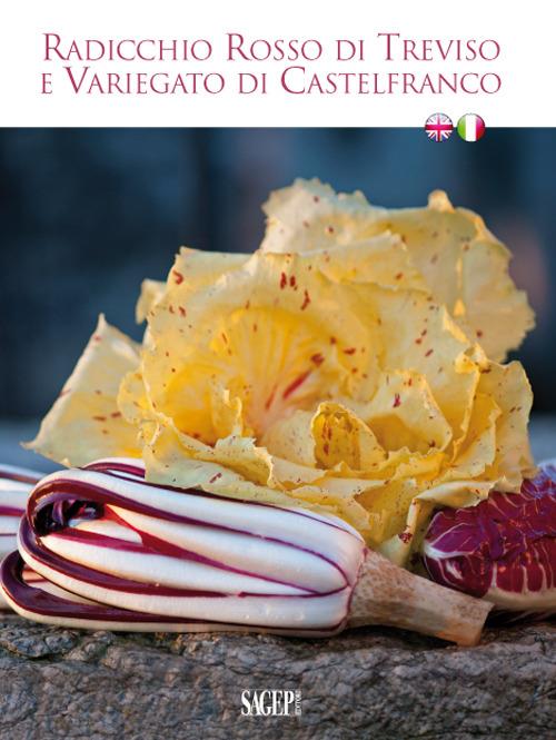 Radicchio Rosso di Treviso e Variegato di Castelfranco. Ediz. bilingue - copertina