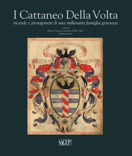 I Cattaneo Della Volta. Vicende e protagonisti di una millenaria famiglia genovese - copertina