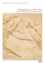 Sinibaldo Scorza 1589-1631 «Avezzo a maneggiare la penna dissegnando». Ediz. illustrata