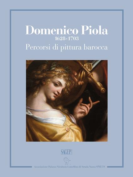 Domenico Piola (1628-1703). Percorsi di pittura barocca. Catalogo della mostra (Genova, 13 ottobre 2017-7 gennaio 2018). Ediz. illustrata - copertina