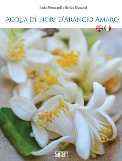 Acqua di fiori d'arancio amaro. Ediz. italiana e inglese - Ilaria Fioravanti,Enrica Monzani - copertina