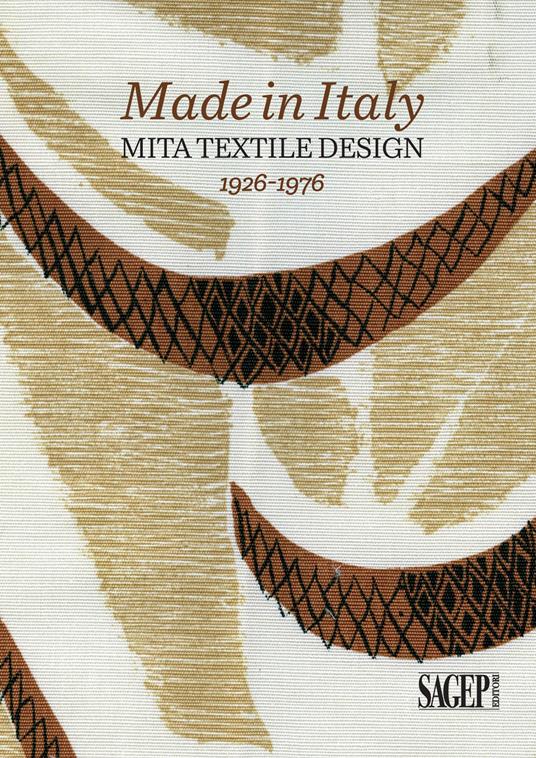 Made in Italy. Mita textile design 1926-1976 - Silvia Barisione,Matteo Fochessati,Gianni Franzone - copertina
