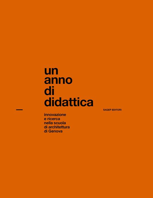 Un anno di didattica. Innovazione e ricerca nella scuola di architettura di Genova - copertina