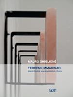 Teoremi immaginari. Discontinuità, sovrapposizioni, ritorni. Catalogo della mostra (Genova, 21 novembre 2019-16 febbraio 2020)