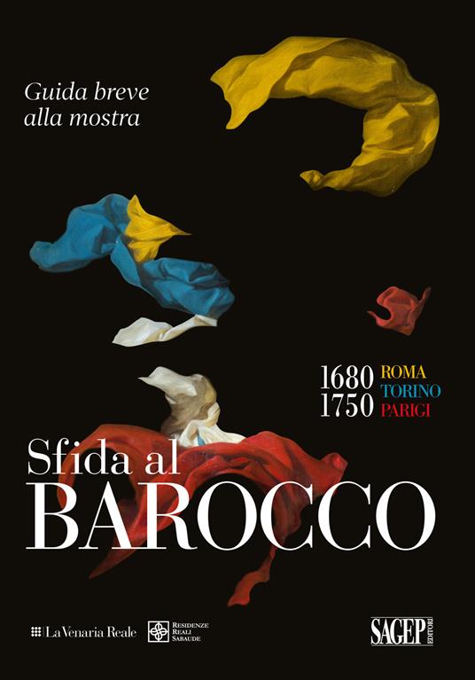 Sfida al Barocco. 1680-1750 Roma Torino Parigi. Guida breve alla mostra. Ediz. illustrata - copertina