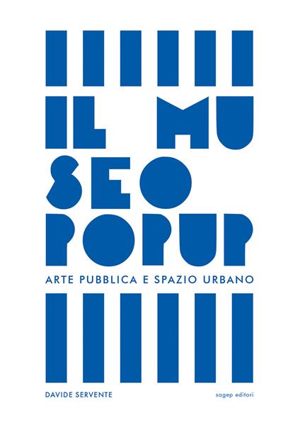 Il Museo Pop Up. Arte pubblica e spazio urbano - Davide Servente - copertina