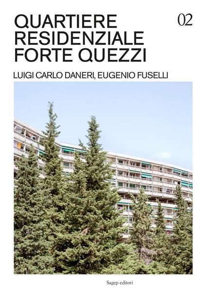 Quartiere residenziale Forte Quezzi. Luigi Carlo Daneri, Eugenio Fuselli. Ediz. illustrata - Francesco Bacci - copertina