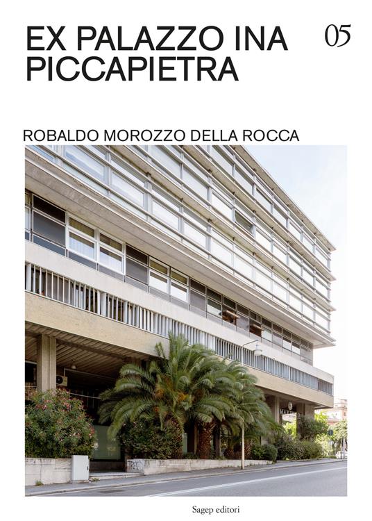 Ex Palazzo INA Piccapietra. Robaldo Morozzo della Rocca. Ediz. illustrata - Stefano Passamonti - copertina