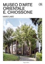 Museo d'Arte Orientale E. Chiossone. Mario Labò. Ediz. illustrata