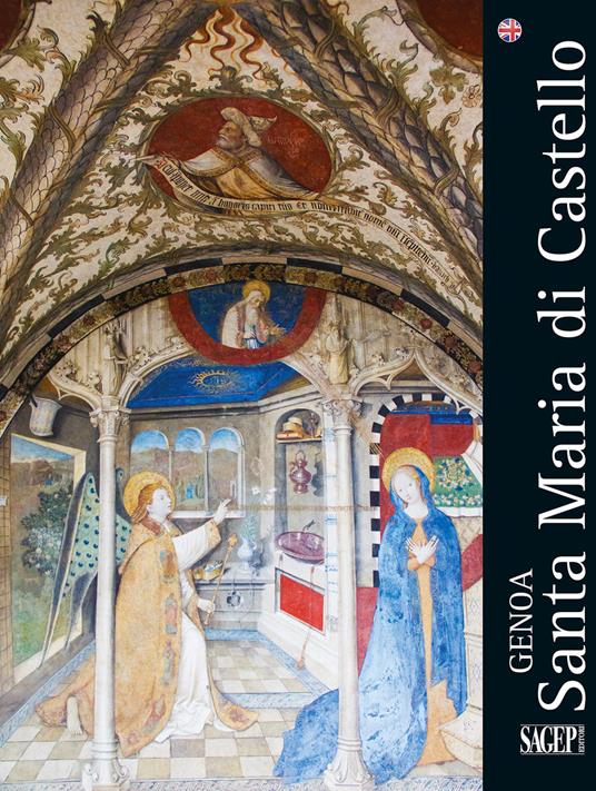 Genova. Santa Maria di Castello. Ediz. inglese - Costantino Gilardi,Sara Badano - copertina