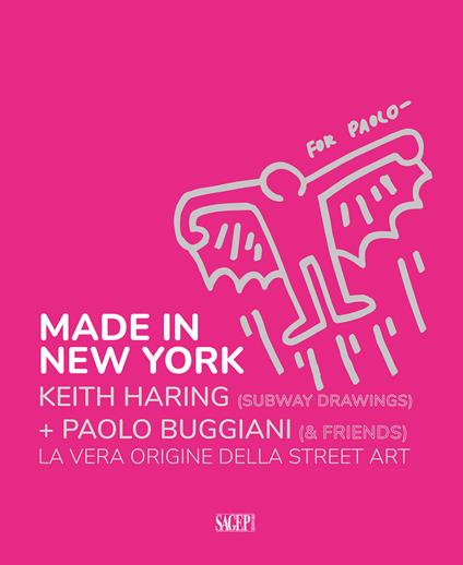 Made in New York. Keith Harring (subway drawings)+Paolo Buggiani (&friends). La vera origine della Street Art. Ediz. italiana e inglese - copertina