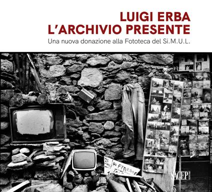Luigi Erba. L'archivio presente. Una nuova donazione alla fototeca del Si.M.U.L - copertina