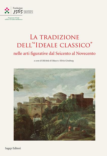La tradizione dell'«Ideale Classico» nelle arti figurative dal seicento al Novecento - copertina