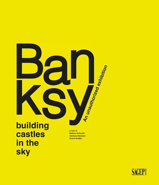Banksy. Building castles in the sky. An unauthorized exhibition. Ediz. illustrata - copertina