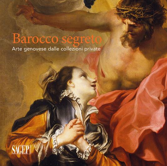 Barocco segreto. Arte genovese dalle collezioni private. Ediz. illustrata - copertina