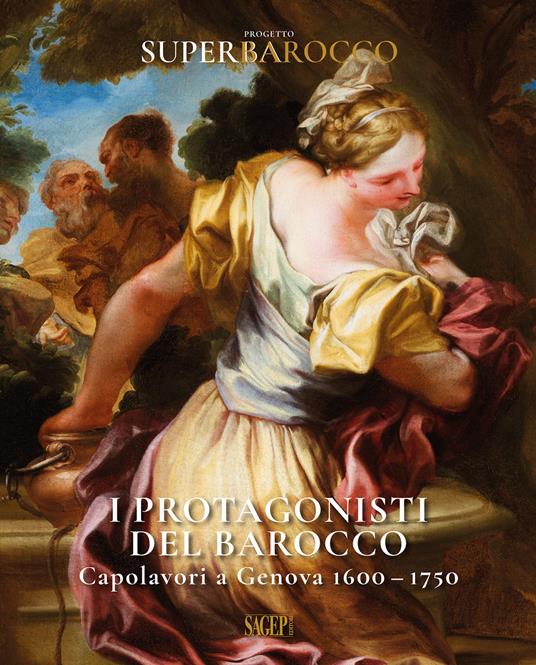 I protagonisti del Barocco. Capolavori a Genova 1600-1750 - copertina